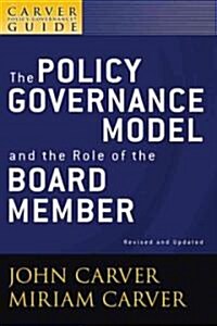 A Carver Policy Governance Guide, the Policy Governance Model and the Role of the Board Member (Paperback, 2, Revised, Update)