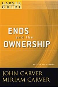 A Carver Policy Governance Guide, Ends and the Ownership (Paperback, 2, Revised, Update)