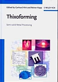 Thixoforming: Semi-Solid Metal Processing (Hardcover)
