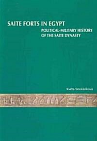 Saite Forts in Egypt: Political-Military History of the Saite Dynasty (Paperback)