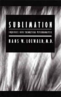 Sublimation: Inquiries Into Theoretical Psychoanalysis (Paperback)