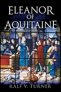 Eleanor of Aquitaine: Queen of France, Queen of England (Hardcover)