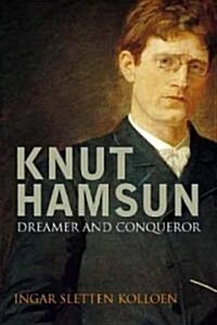 Knut Hamsun: Dreamer & Dissenter (Hardcover)