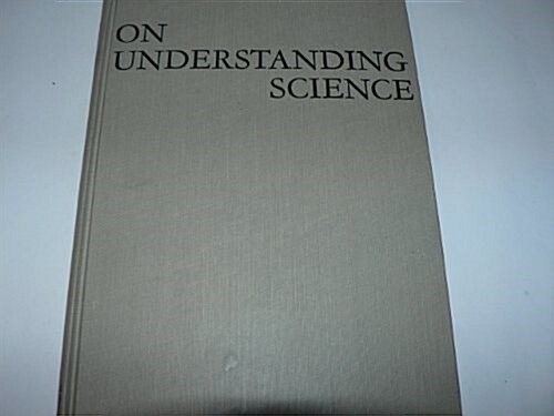 On Understanding Science: An Historical Approach (Hardcover)