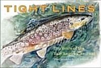 Tight Lines: Ten Years of the Yale Anglers Journal (Paperback)