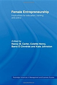 Female Entrepreneurship : Implications for Education, Training and Policy (Paperback)