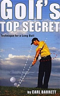 Golfs Top Secret: Technique for a Longer Ball (Paperback)