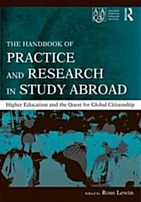 The Handbook of Practice and Research in Study Abroad : Higher Education and the Quest for Global Citizenship (Paperback)