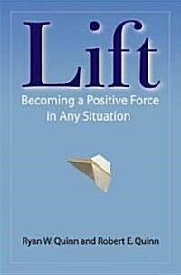 Lift: Becoming a Positive Force in Any Situation (Hardcover)