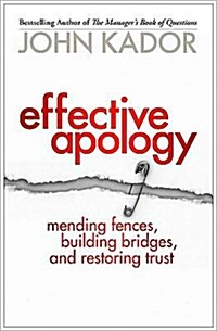 Effective Apology: Mending Fences, Building Bridges, and Restoring Trust (Paperback)