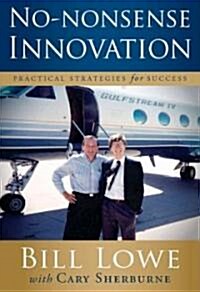 No-Nonsense Innovation: Practical Strategies for Success (Paperback)