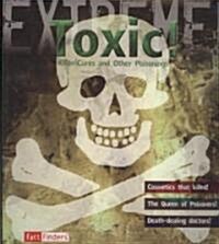 Toxic!: Killer Cures and Other Poisonings (Paperback)