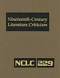 Nineteenth-Century Literature Criticism: Excerpts from Criticism of the Works of Nineteenth-Century Novelists, Poets, Playwrights, Short-Story Writers (Hardcover)