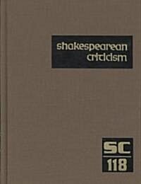 Shakespearean Criticism: Excerpts from the Criticism of William Shakespeares Plays & Poetry, from the First Published Appraisals to Current Ev (Hardcover)