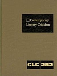 Contemporary Literary Criticism: Criticism of the Works of Todays Novelists, Poets, Playwrights, Short Story Writers, Scriptwriters, and Other Creati (Hardcover)