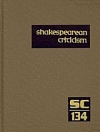 Shakespearean Criticism: Excerpts from the Criticism of William Shakespeares Plays & Poetry, from the First Published Appraisals to Current Ev (Hardcover)