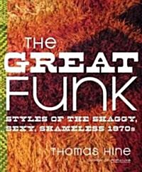 The Great Funk: Styles of the Shaggy, Sexy, Shameless 1970s (Paperback)