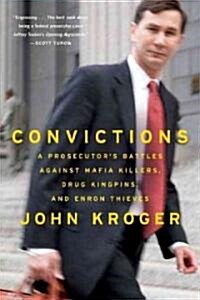 Convictions: A Prosecutors Battles Against Mafia Killers, Drug Kingpins, and Enron Thieves (Paperback)