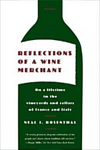 Reflections of a Wine Merchant: On a Lifetime in the Vineyards and Cellars of France and Italy (Paperback)
