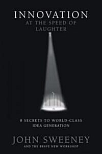 Innovation at the Speed of Laughter (Paperback)