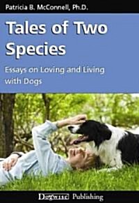 Tales of Two Species: Essays on Loving and Living with Dogs (Paperback)
