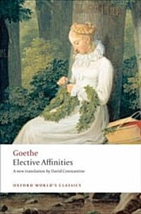 Elective Affinities : A Novel (Paperback)