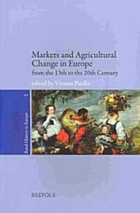 Markets and Agricultural Change in Europe from the Thirteenth Century (Paperback)