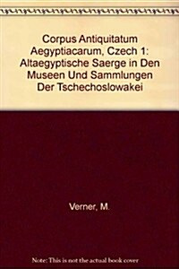 Corpus Antiquitatum Aegyptiacarum, Czech 1: Altaegyptische Saerge in Den Museen Und Sammlungen Der Tschechoslowakei (Paperback)