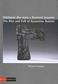 The Rise and Fall of Byzantine Butrint (Paperback, New)