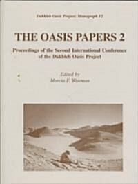 The Oasis Papers 2 : Proceedings of the Second International Conference of the Dakhleh Oasis Project (Hardcover)