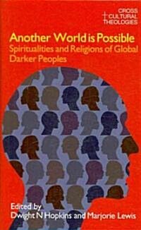 Another World is Possible : Spiritualities and Religions of Global Darker Peoples (Hardcover)