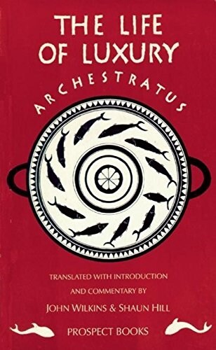 Archestratus : Fragments from the Life of Luxury (Paperback)