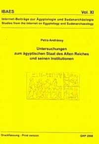 Untersuchungen Zum Agyptischen Staat Des Alten Reiches Und Seinen Institutionen (Paperback)