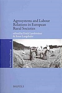Agrosystems and Labour Relations in European Rural Societies: (Middle Ages-Twentieth Century) (Paperback)
