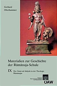 Materialien Zur Geschichte Der Ramanuja-Schule IX: Der Atma ALS Subjekt in Der Theologie Ramanujas (Paperback)