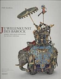 Juwelenkunst Des Barock: Johann Melchior Dinglinger Im Grunen Gewolbe (Hardcover)