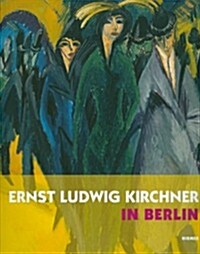 Ernst Ludwig Kirchner in Berlin (Paperback)