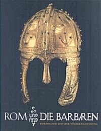 ROM Und Die Barbaren: Europa Zur Zeit Der V?kerwanderung (Paperback)