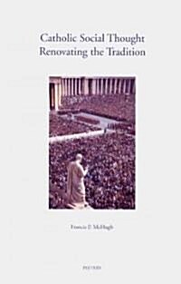 Catholic Social Thought: Renovating the Tradition: A Keyguide to Resources (Paperback)