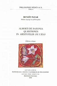 Alberti de Saxonia Quaestiones in Aristotelis de Caelo: Edition Critique (Paperback)