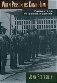 When Prisoners Come Home: Parole and Prisoner Reentry (Paperback)