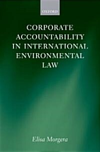 Corporate Accountability in International Environmental Law (Hardcover)
