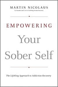 Empowering Your Sober Self: The LifeRing Approach to Addiction Recovery (Paperback)
