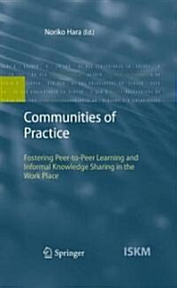 Communities of Practice: Fostering Peer-To-Peer Learning and Informal Knowledge Sharing in the Work Place (Hardcover)