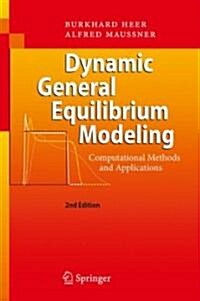 Dynamic General Equilibrium Modeling: Computational Methods and Applications (Hardcover, 2, 2009. Corr. 4th)
