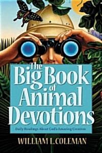 The Big Book of Animal Devotions: 250 Daily Readings about Gods Amazing Creation (Paperback)