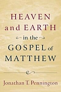 Heaven and Earth in the Gospel of Matthew (Paperback)