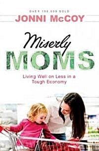 Miserly Moms: Living Well on Less in a Tough Economy (Paperback, 4th, Updated, Expand)