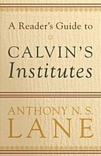 A Readers Guide to Calvins Institutes (Paperback)