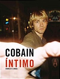 Cobain Intimo [With Memorabilia and CD (Audio)] (Hardcover)